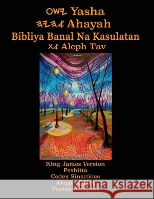 Yasha Ahayah Bibliya Banal Na Kasulatan Aleph Tav (Tagalog Philippine Edition YASAT Study Bible) Timothy Neal Sorsdahl 9781771434324 CCB Publishing - książka