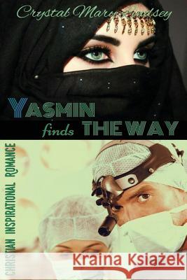 Yasmin finds THE WAY Crystal Lindsey, Cristella Carbone` 9780648322580 Outbackozziewriter No Business - książka