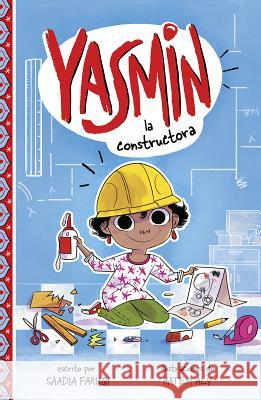 Yasmin la Constructora = Yasmin the Builder Faruqi, Saadia 9781515846611 Picture Window Books - książka