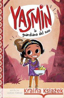 Yasmin, la Guardiana del Zoo = Yasmin the Zookeeper Faruqi, Saadia 9781515857358 Picture Window Books - książka