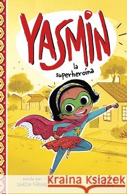 Yasmin la Superheroína = Yasmin the Superhero Faruqi, Saadia 9781515857297 Picture Window Books - książka