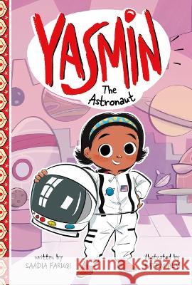 Yasmin the Astronaut Saadia Faruqi Hatem Aly 9781484696224 Picture Window Books - książka