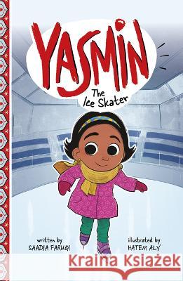 Yasmin the Ice Skater Saadia Faruqi Hatem Aly 9781666331479 Picture Window Books - książka