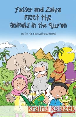 Yasser and Zahra Meet the Animals in the Qur'an Ibn Ali Binte Abbas 9781908110695 Sun Behind the Cloud Publications Ltd - książka