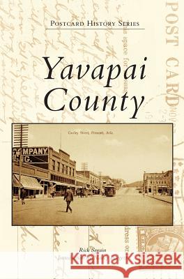 Yavapai County Rick Sprain Nancy Burgess 9781540201713 History Press Library Editions - książka