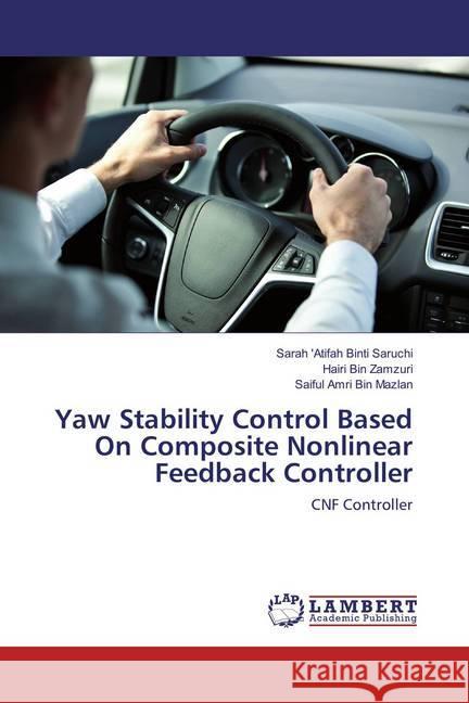 Yaw Stability Control Based On Composite Nonlinear Feedback Controller : CNF Controller Bin Zamzuri, Hairi; Bin Mazlan, Saiful Amri 9783659825347 LAP Lambert Academic Publishing - książka