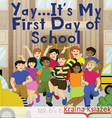 Yay... It's My First Day of School Mr B's Books   9781960142498 MindStir Media - książka