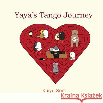 Yaya's Tango Journey Kaiyu Sun 9781482320152 Createspace - książka