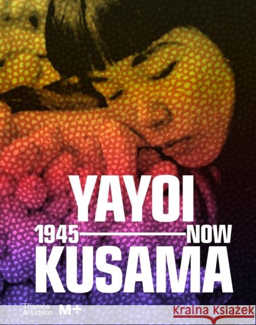 Yayoi Kusama: 1945 to Now EDITED BY MIKA YOSHI 9780500025857 Thames & Hudson Ltd - książka