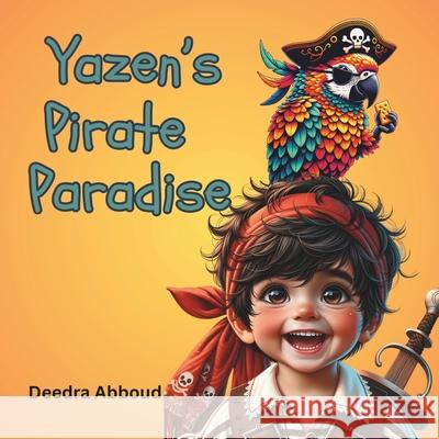 Yazen's Pirate Paradise Deedra Abboud 9781956565287 Me Youniversity Publishing - książka