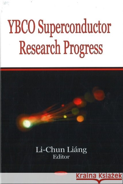 YBCO Superconductor Research Progress Li-Chun Liáng 9781604560831 Nova Science Publishers Inc - książka