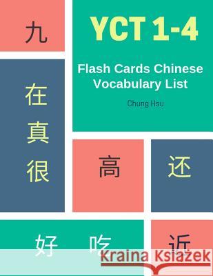 YCT 1-4 Flash Cards Chinese Vocabulary List: Practice Mandarin Chinese YCT full 600 vocab flashcards level 1,2,3,4 for New 2019 Youth Chinese Test pre Chung Hsu 9781095755235 Independently Published - książka