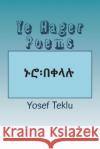 Ye Hager Poems Yosef Teshome Teklu 9781722320942 Createspace Independent Publishing Platform