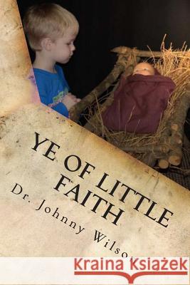 Ye Of Little Faith: A Step by Step Guide to Help Children Understand Salvation Parris, Benson 9781493617364 Createspace - książka