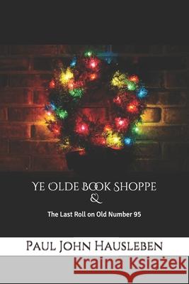 Ye Olde Book Shoppe: A Story for the Christmas Season MR Paul John Hausleben 9780988633667 Paul John Hausleben - książka