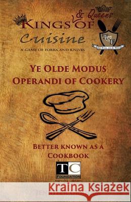 Ye Olde Modus Operandi of Cookery: Kings (& Queens) of Cuisine 2014 Cookbook Jennifer Graham 9781503003064 Createspace - książka