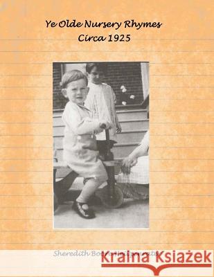 Ye Olde Nursery Rhymes: Circa 1925 Sheredith Boore Heitzenrater 9781974133024 Createspace Independent Publishing Platform - książka
