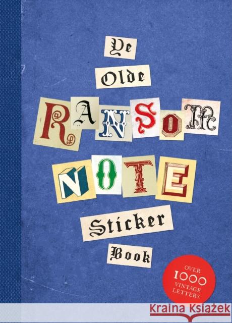 Ye Olde Ransom Note Sticker Book: Over 2000 peel-off letters for your anonymous messages!  9781837760886 Thames & Hudson Ltd - książka