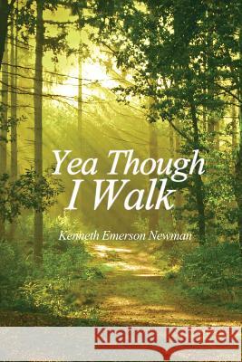 Yea Though I Walk Kenneth Emerson Newman 9781480966031 Rosedog Books - książka