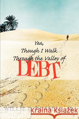 Yea, Though I Walk Through The Valley Of Debt Willie E. Russel 9780595369744 iUniverse - książka