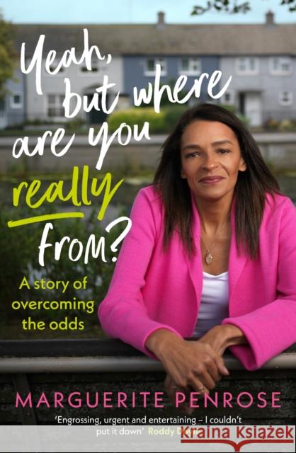 Yeah, But Where Are You Really From?: A story of overcoming the odds Marguerite Penrose 9781844885930 Sandycove - książka