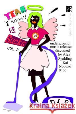 Yeah I Know It Sucks: Underground Music Reviews Vol. 2 Kai Nobuko Alex Spalding Shaun Phelps 9781516875467 Createspace - książka