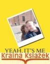 Yeah, it's me Evans, Jake 9781723529641 Createspace Independent Publishing Platform