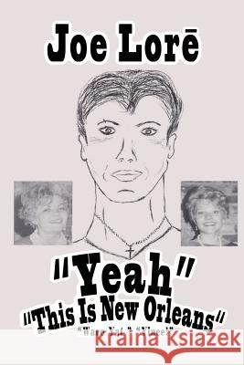 Yeah This Is New Orleans; Ware Yat Vince! Joeseph Lore 9780595239467 Writers Club Press - książka