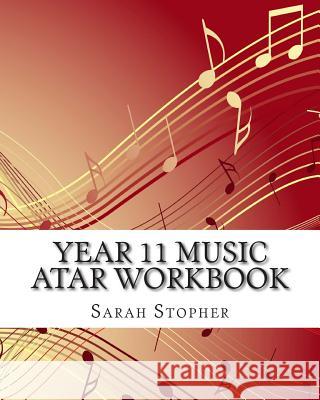 Year 11 Music ATAR Workbook Stopher, Sarah 9781508723813 Createspace Independent Publishing Platform - książka