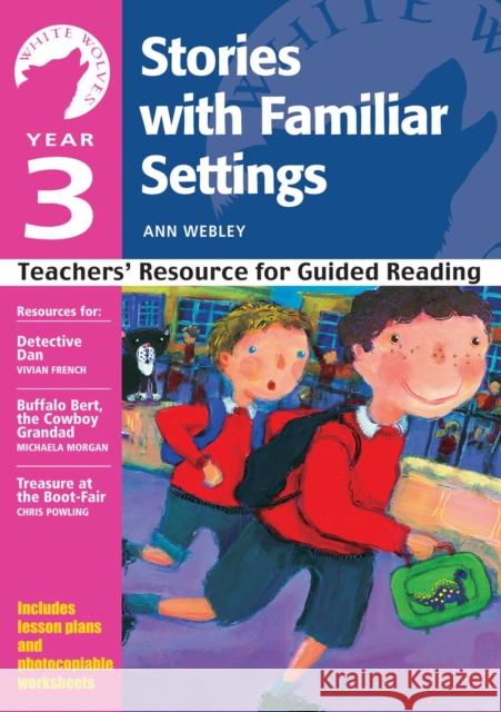 Year 3: Stories with Familiar Settings: Teachers' Resource for Guided Reading Ann Webley 9780713670257 Bloomsbury Publishing PLC - książka