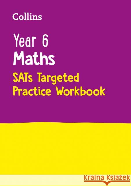 Year 6 Maths KS2 SATs Targeted Practice Workbook: For the 2024 Tests Collins KS2 9780008175498 HarperCollins Publishers - książka