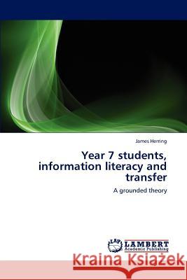 Year 7 students, information literacy and transfer Herring James 9783847325147 LAP Lambert Academic Publishing - książka