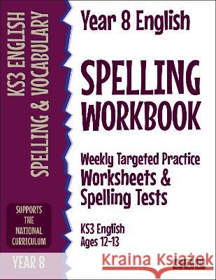 Year 8 English Spelling Workbook: Weekly Targeted Practice Worksheets & Spelling Tests (KS3 English Ages 12-13) STP Books   9781912956425 STP Books - książka