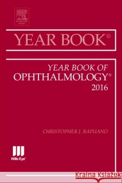 Year Book of Ophthalmology, 2016: Volume 2016 Rapuano, Christopher J. 9780323446907 Elsevier - książka