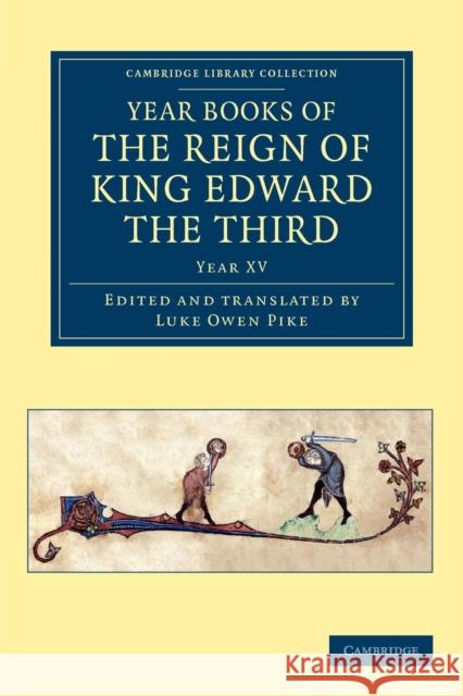 Year Books of the Reign of King Edward the Third Luke Owen Pike   9781108047944 Cambridge University Press - książka