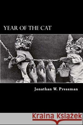 Year of the Cat Jonathan W. Pressman 9781523436965 Createspace Independent Publishing Platform - książka