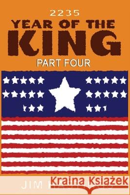 Year of the King: Part Four Jim Hastings 9781537321172 Createspace Independent Publishing Platform - książka