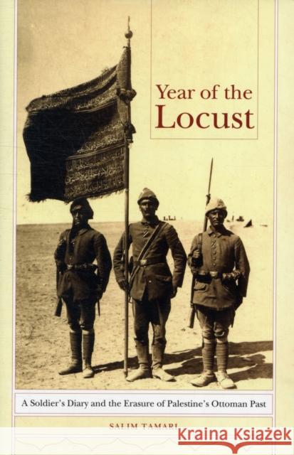 Year of the Locust: A Soldier's Diary and the Erasure of Palestine's Ottoman Past Tamari, Salim 9780520259553 University of California Press - książka