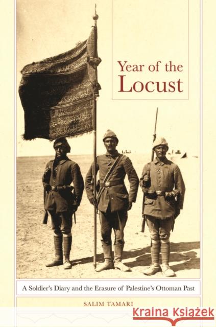 Year of the Locust: A Soldier's Diary and the Erasure of Palestine's Ottoman Past Tamari, Salim; Turjman, Ihsan Salih 9780520287501 John Wiley & Sons - książka