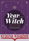 Year of the Witch: A Planner and Spellbook for the Novice Witch Eales, Francesca 9781648412196 Microcosm Publishing