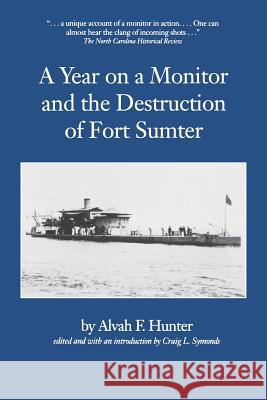 Year on a Monitor and the Destruction of Fort Sumter Alvah F. Hunter Craig L. Symonds William N., Jr. Still 9780872497610 University of South Carolina Press - książka