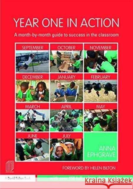 Year One in Action: A Month-by-Month Guide to Taking Early Years Pedagogy into KS1 Anna (Assistant Head Teacher, Carterhatch Infant School, UK) Ephgrave 9781138639256 Taylor & Francis Ltd - książka