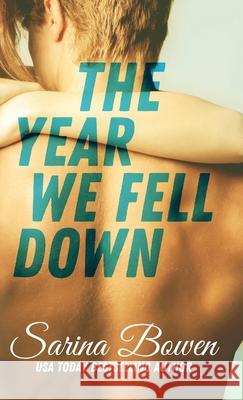 Year We Fell Down Sarina Bowen 9781942444923 Tuxbury Publishing LLC - książka