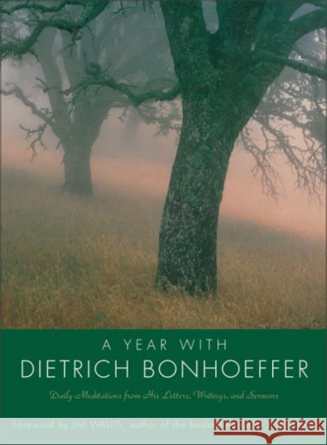 Year with Dietrich Bonhoeffer PB: Daily Meditations from His Letters, Writings, and Sermons Bonhoeffer, Dietrich 9780060884086 HarperOne - książka