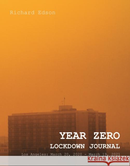 YEAR ZERO: Lockdown Journal: Lockdown Journal Richard Edson 9798986841304 Artvoices Art Books - książka