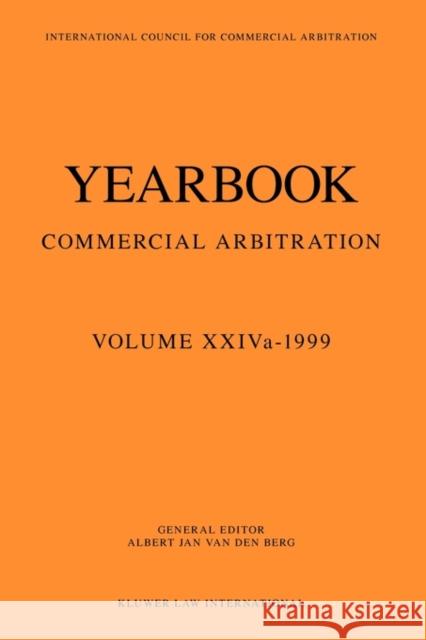 Yearbook Commercial Arbitration Volume Xxiva - 1999 Van Den Berg, Albert Jan 9789041113139 Kluwer Law International - książka