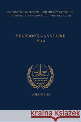 Yearbook International Tribunal for the Law of the Sea / Annuaire Tribunal International Du Droit de la Mer, Volume 18 (2014) Itlos 9789004293083 Brill - Nijhoff - książka