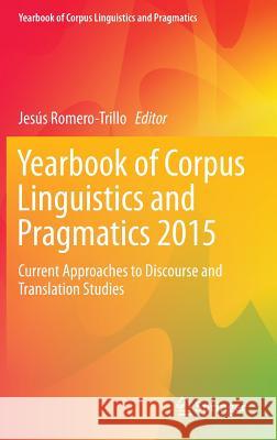 Yearbook of Corpus Linguistics and Pragmatics 2015: Current Approaches to Discourse and Translation Studies Romero-Trillo, Jesús 9783319179476 Springer - książka