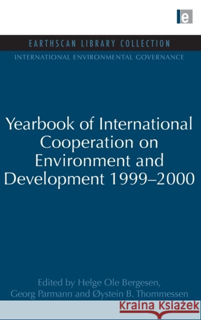 Yearbook of International Cooperation on Environment and Development 1999-2000 Oystein B. Thommessen Helge OLE Bergesen Georg Parmann 9781844079957 Earthscan Publications - książka