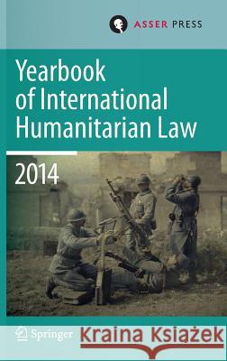 Yearbook of International Humanitarian Law Volume 17, 2014 Gill, T. D. 9789462650893 T.M.C. Asser Press - książka